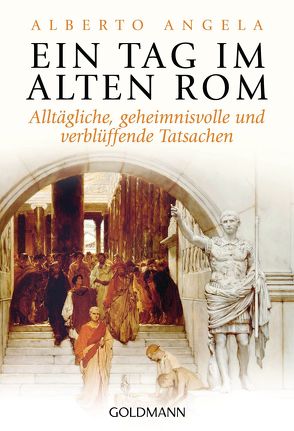 Ein Tag im Alten Rom von Angela,  Alberto, Eisele,  Julia