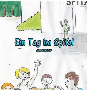 Ein Tag im Spital von Eiriz,  Miranda, Frehner,  Lukas, Häner,  Patrizia, Traub,  Balz, Tschopp-Eiriz,  Sofia, Vasile,  Gianluca