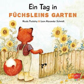 Ein Tag in Füchsleins Garten von Pustelny,  Nicole, Schmidt,  Leon Alexander