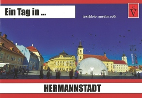 Ein Tag in … Hermannstadt von Roth,  Anselm