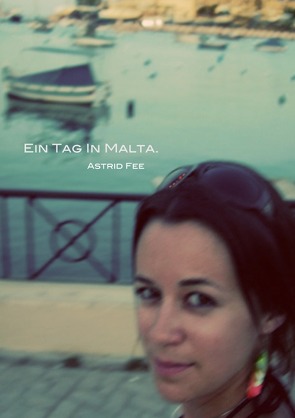 Ein Tag in Malta. von Fee,  Astrid