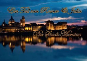 Ein Teil von Romeo & Julia – Die Stadt Mantua (Posterbuch DIN A3 quer) von Danajlovski Photography,  Igor