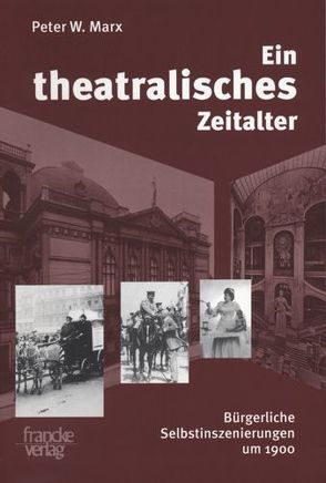 Ein theatralisches Zeitalter von Marx,  Peter W.