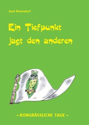 Ein Tiefpunkt jagt den anderen von Rheindorf,  Axel