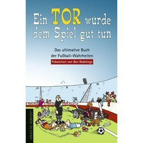 Ein Tor würde dem Spiel gut tun von Redelings,  Ben