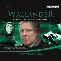 Ein Toter aus Afrika von Fröhlich,  Andreas, Mankell,  Henning, Milberg,  Axel, Stricker,  Sven, Tscharre,  Ulrike C.