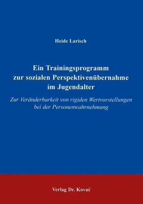 Ein Trainingsprogramm zur sozialen Perspektivenübernahme im Jugendalter von Larisch,  Heide