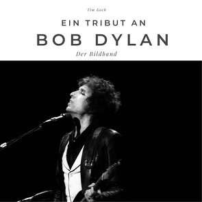 Ein Tribut an Bob Dylan von Koch,  Tim