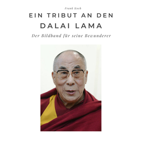 Ein Tribut an den Dalai Lama von Koch,  Frank
