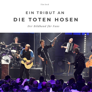 Ein Tribut an die Toten Hosen von Koch,  Tim