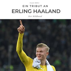 Ein Tribut an Erling Haaland von Mueller,  Frank