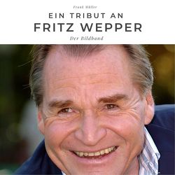 Ein Tribut an Fritz Wepper von Mueller,  Frank