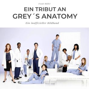 Ein Tribut an Grey´s Anatomy von Mueller,  Frank