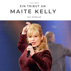 Ein Tribut an Maite Kelly von Mueller,  Frank