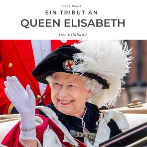 Ein Tribut an Queen Elisabeth von Mueller,  Frank