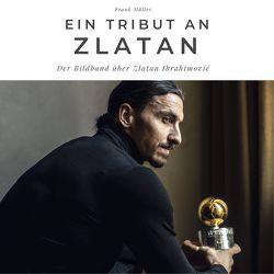 Ein Tribut an Zlatan von Mueller,  Frank