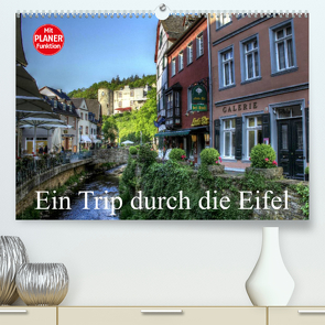 Ein Trip durch die Eifel (Premium, hochwertiger DIN A2 Wandkalender 2022, Kunstdruck in Hochglanz) von Klatt,  Arno