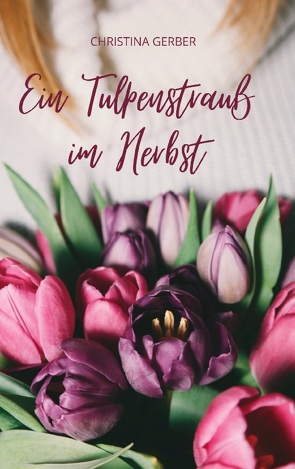 Ein Tulpenstrauß im Herbst von Gerber,  Christina