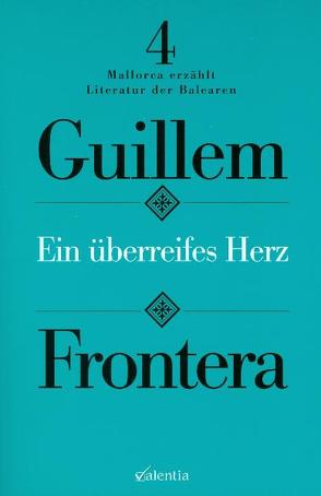 Ein überreifes Herz von Frontera,  Guillem, Schönberger,  Axel