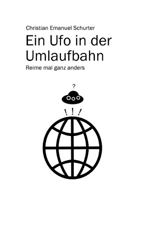 Ein Ufo in der Umlaufbahn von Schurter,  Christian Emanuel