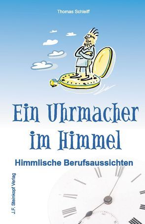 Ein Uhrmacher im Himmel von Schleiff,  Thomas