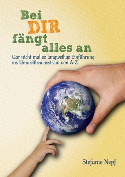 Ein Umweltschutzbuch für Kinder und Jugendliche von Nepf,  Stefanie