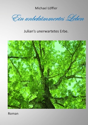 Ein unbekümmertes Leben von Löffler,  Michael