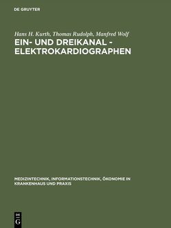 Ein- und Dreikanal – Elektrokardiographen von Kurth,  Hans H., Rudolph,  Thomas, Wolf,  Manfred