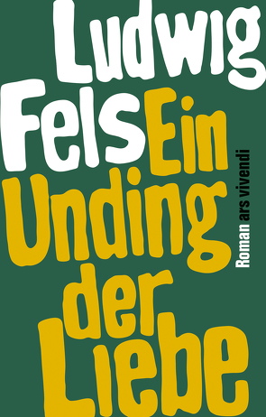 Ein Unding der Liebe (eBook) von Fels,  Ludwig, Kusz,  Fitzgerald