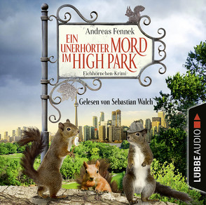 Ein unerhörter Mord im High Park von Fennek,  Andreas, Walch,  Sebastian