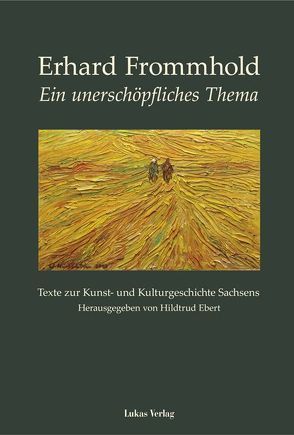 Ein unerschöpfliches Thema von Ebert,  Hildtrud, Frommhold,  Erhard