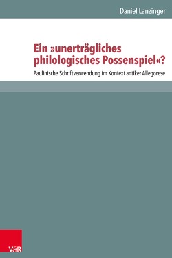 Ein „unerträgliches philologisches Possenspiel“? von Lanzinger,  Daniel