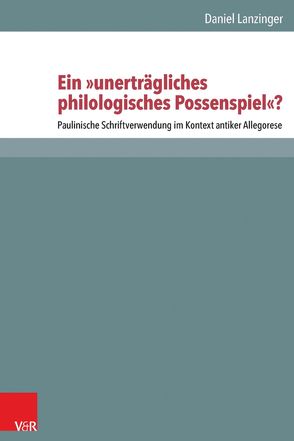 Ein „unerträgliches philologisches Possenspiel“? von Lanzinger,  Daniel