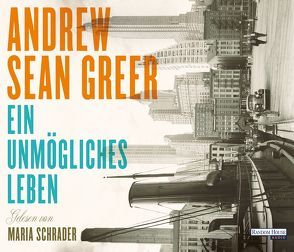 Ein unmögliches Leben von Greer,  Andrew Sean, Schrader,  Maria, Strätling,  Uda