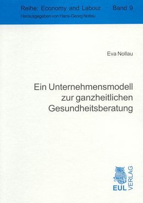 Ein Unternehmensmodell zur ganzheitlichen Gesundheitsberatung von Nollau,  Eva