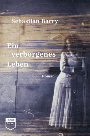 Ein verborgenes Leben (Steidl Pocket) von Barry,  Sebastian, Oeser,  Hans-Christian