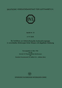 Ein Verfahren zur Untersuchung des Austauschvorganges in verwirbelten Strömungen hinter Körpern mit abgelöster Strömung von Quick,  August Wilhelm