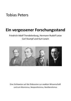 Ein vergessener Forschungsstand – Friedrich Adolf Trendelenburg, Hermann Rudolf Lotze, Carl Stumpf und Kurt Lewin von Peters,  Tobias