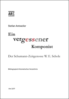 Ein vergessener Komponist. Der Schumann-Zeitgenosse W.E. Scholz. von Antweiler,  Stefan