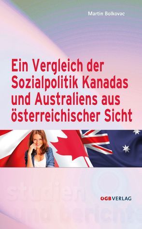 Ein Vergleich der Sozialpolitik Kanadas und Australiens aus österreichischer Sicht von Bolkovac,  Martin