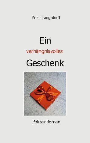 Ein verhängnisvolles Geschenk von Langsdorff,  Peter