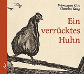 Ein verrücktes Huhn von Cao,  Wenxuan, Yang,  Chunbo