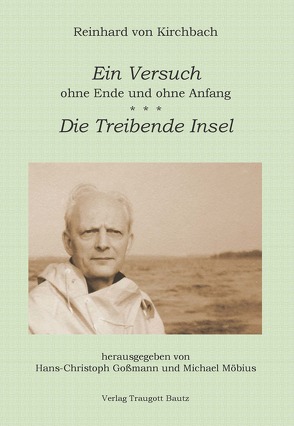 Ein Versuch ohne Ende und ohne Anfang. Die Treibende Insel von Goßmann,  Hans Christoph, Kirchbach,  Reinhard von, Möbius,  Michael