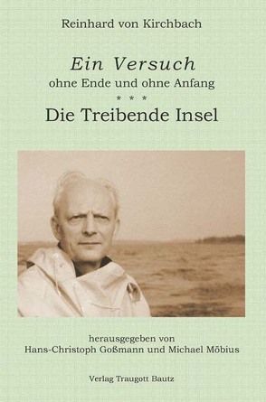 EIN VERSUCH OHNE ENDE UND OHNE ANFANG DIE TREIBENDE INSEL von Goßmann,  Hans Christoph, Kirchbach,  Reinhard von, Möbius,  Michael