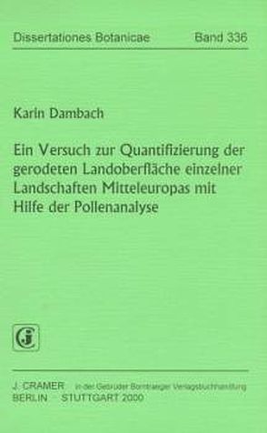 Ein Versuch zur Quantifizierung der gerodeten Landoberfläche einzelner Landschaften Mitteleuropas mit Hilfe der Pollenanalyse von Dambach,  Karin