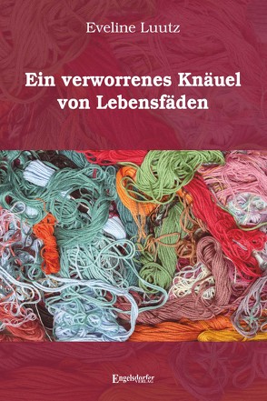 Ein verworrenes Knäuel von Lebensfäden von Luutz,  Eveline