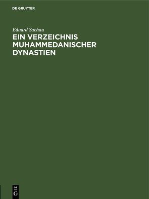 Ein Verzeichnis Muhammedanischer Dynastien von Sachau,  Eduard