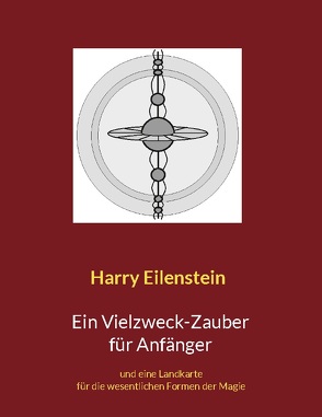 Ein Vielzweck-Zauber für Anfänger von Eilenstein,  Harry