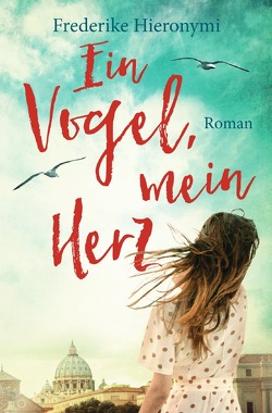 Ein Vogel, mein Herz von Hieronymi,  Frederike