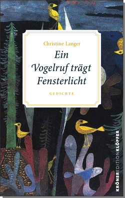 Ein Vogelruf trägt Fensterlicht von Bonné,  Mirko, Langer,  Christine